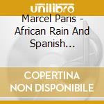 Marcel Paris - African Rain And Spanish Clippers cd musicale di Marcel Paris