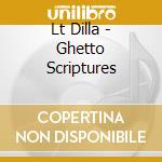 Lt Dilla - Ghetto Scriptures cd