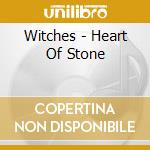 Witches - Heart Of Stone cd