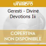Geresti - Divine Devotions Iii cd