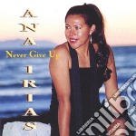 Ana Irias - Never Give Up