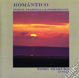 Tomo Iwakura: Romantico - Ponce, Piazzolla & Domeniconi cd musicale di Tomo Iwakura