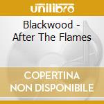 Blackwood - After The Flames cd musicale di Blackwood