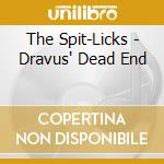The Spit-Licks - Dravus' Dead End cd