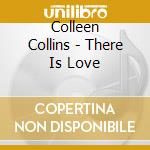 Colleen Collins - There Is Love cd