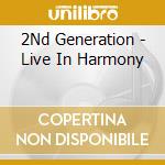 2Nd Generation - Live In Harmony cd musicale di 2Nd Generation