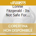 Lonnie Fitzgerald - Its Not Safe For You Santa cd