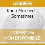 Karin Melchert - Sometimes cd musicale di Karin Melchert