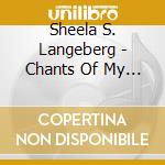 Sheela S. Langeberg - Chants Of My Life cd musicale di Sheela S. Langeberg