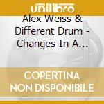 Alex Weiss & Different Drum - Changes In A Dream cd