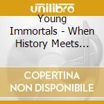 Young Immortals - When History Meets Fiction cd