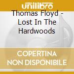 Thomas Floyd - Lost In The Hardwoods cd