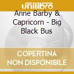 Anne Barby & Capricorn - Big Black Bus cd