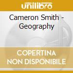 Cameron Smith - Geography cd musicale di Cameron Smith