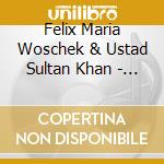 Felix Maria Woschek & Ustad Sultan Khan - Ganga - River Of Love cd