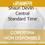 Shaun Devlin - Central Standard Time cd