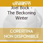 Joel Bock - The Beckoning Winter cd