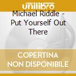 Michael Riddle - Put Yourself Out There cd