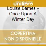 Louise Barnes - Once Upon A Winter Day cd