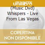 (Music Dvd) Whispers - Live From Las Vegas cd