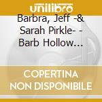 Barbra, Jeff -& Sarah Pirkle- - Barb Hollow Sessions cd