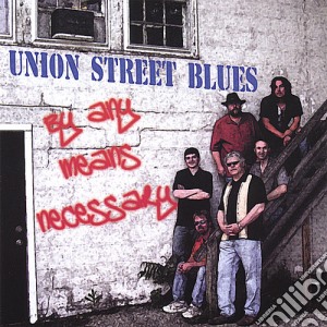 Union Street Blues - By Any Means Necessary cd musicale di Union Street Blues
