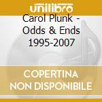 Carol Plunk - Odds & Ends 1995-2007 cd
