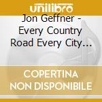Jon Geffner - Every Country Road Every City Street cd