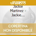 Jackie Martinez - Jackie Martinez cd musicale di Jackie Martinez