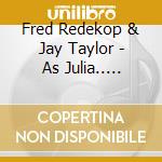 Fred Redekop & Jay Taylor - As Julia.. .Ponders The Nature Of The Bass And Mandolin Instrumental, She Wonders, Why These Guys, A cd musicale di Fred Redekop & Jay Taylor