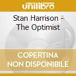 Stan Harrison - The Optimist cd musicale di Stan Harrison
