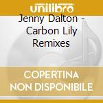 Jenny Dalton - Carbon Lily Remixes cd