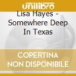 Lisa Hayes - Somewhere Deep In Texas cd