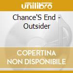 Chance'S End - Outsider cd
