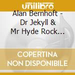 Alan Bernhoft - Dr Jekyll & Mr Hyde Rock N Roll Musical cd musicale di Alan Bernhoft