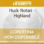 Huck Notari - Highland cd