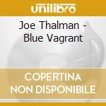 Joe Thalman - Blue Vagrant cd