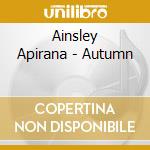 Ainsley Apirana - Autumn cd musicale di Ainsley Apirana