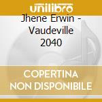 Jhene Erwin - Vaudeville 2040 cd