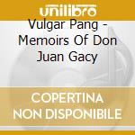 Vulgar Pang - Memoirs Of Don Juan Gacy cd