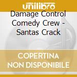 Damage Control Comedy Crew - Santas Crack cd