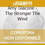 Amy Giacone - The Stronger The Wind cd