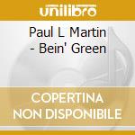 Paul L Martin - Bein' Green cd