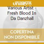 Various Artist - Fresh Blood In Da Danzhall cd