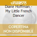 Diane Hoffman - My Little French Dancer