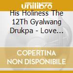 His Holiness The 12Th Gyalwang Drukpa - Love With Eyes cd