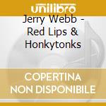 Jerry Webb - Red Lips & Honkytonks cd