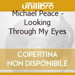 Michael Peace - Looking Through My Eyes cd