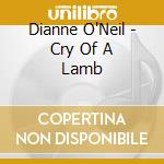 Dianne O'Neil - Cry Of A Lamb cd