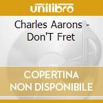 Charles Aarons - Don'T Fret cd